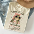 First Of All Jesus Thinks I'm A Delight T-shirt