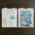 Trust The One Who Calms The Seas T-shirt