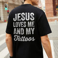 Jesus Loves Me And My Tattoos Printed Men's T-shirt