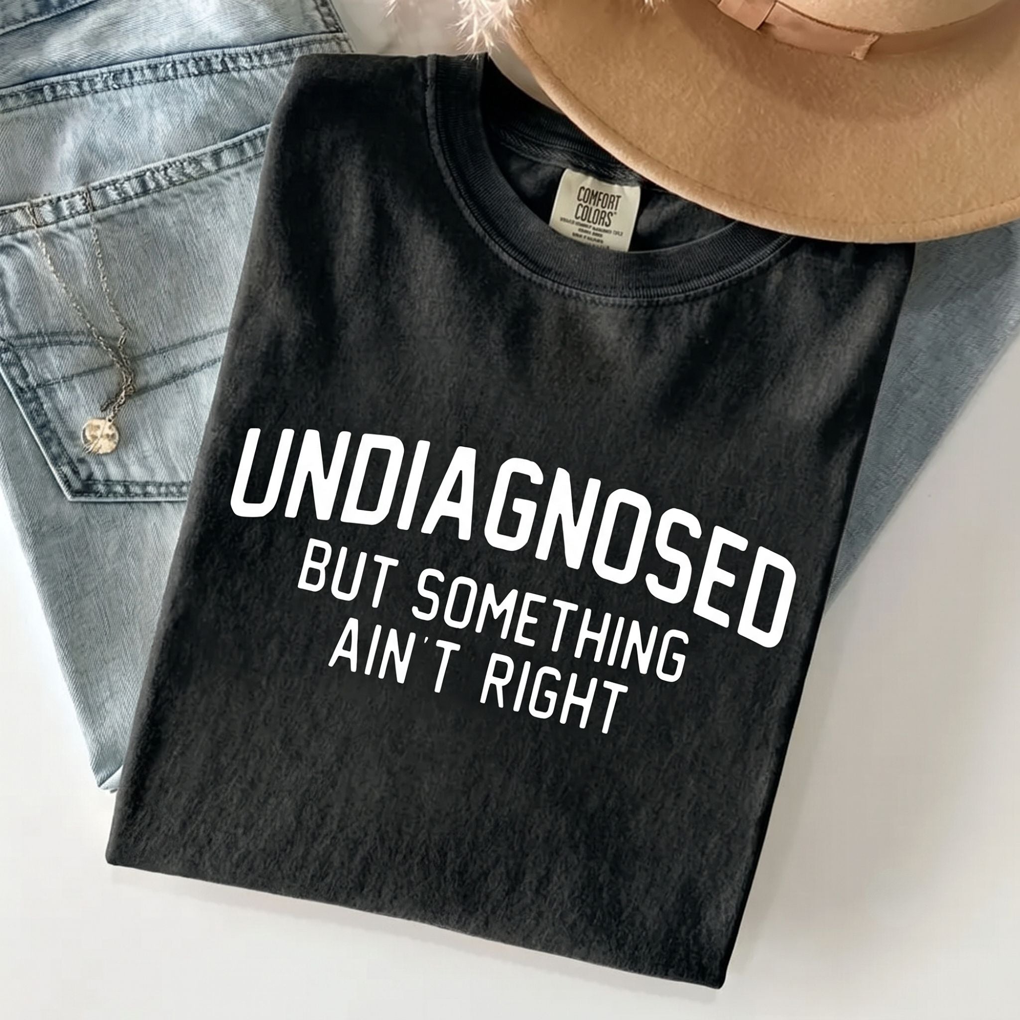 Undiagnosed But Something Ain't Right T-shirt