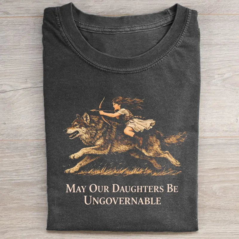 May Our Daughters Be Ungovernable T-shirt