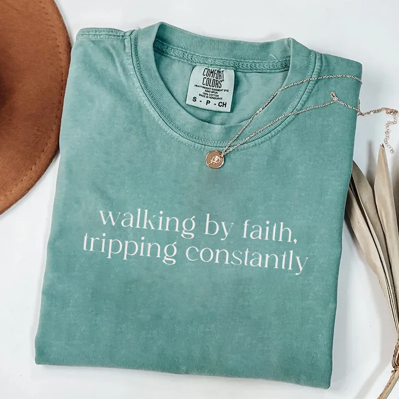 Comfort Colors Walking by Faith Tripping Constantly T-shirt