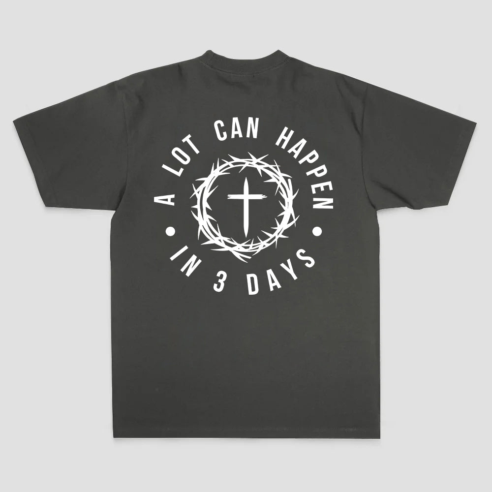 A Lot Can Happen In 3 Days T-shirt