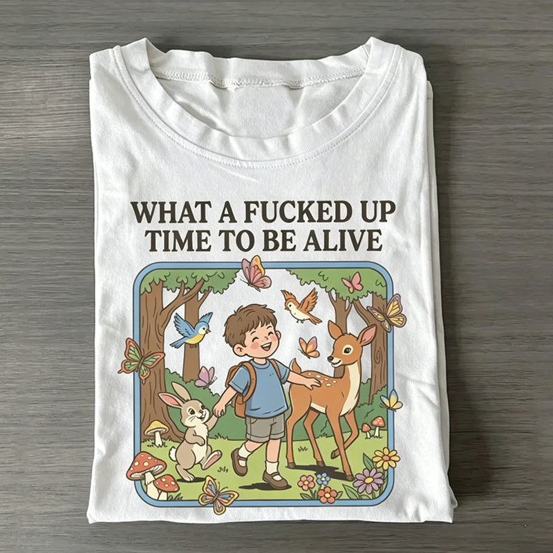 What a F*cked Up Time to Be Alive T-shirt.